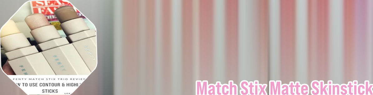 Fenty match stix